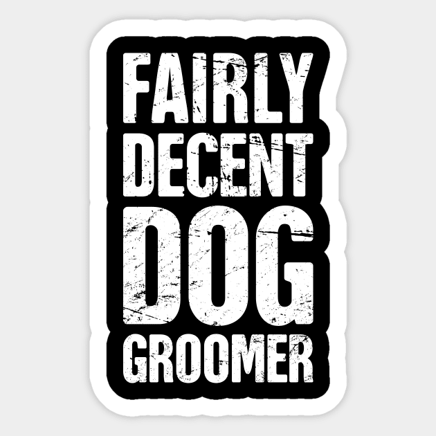 Funny Dog Grooming Gift For Dog Groomer Sticker by MeatMan